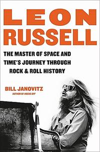 Leon Russell The Master of Space and Time’s Journey Through Rock & Roll History