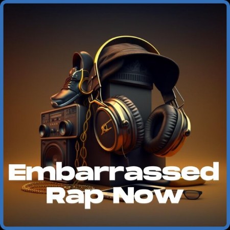 Embarrassed - Rap Now (2023)