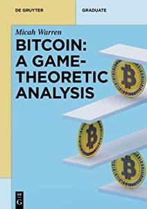 Bitcoin A Game-Theoretic Analysis (De Gruyter Textbook)