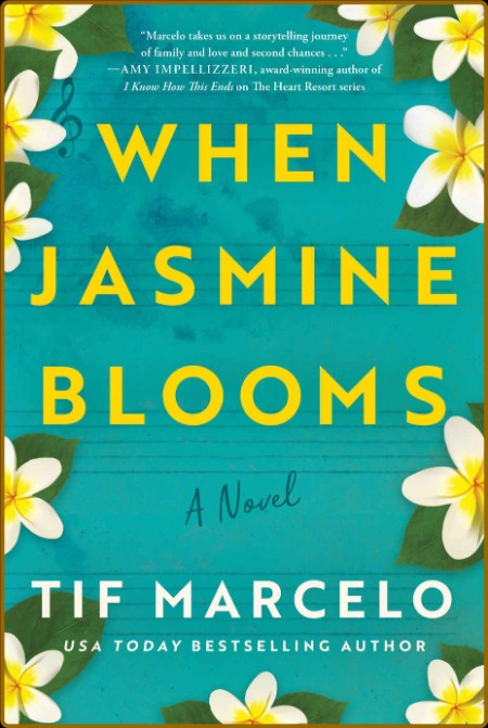 When Jasmine Blooms  A Novel - Tif Marcelo