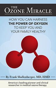The Ozone Miracle How you can harness the power of oxygen to keep you and your family healthy