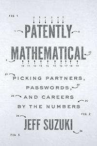 Patently Mathematical Picking Partners, Passwords, and Careers by the Numbers