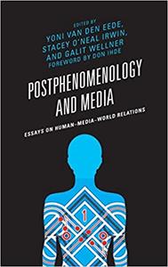 Postphenomenology and Media Essays on Human-Media-World Relations