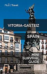 Vitoria-Gasteiz Mini Survival Guide