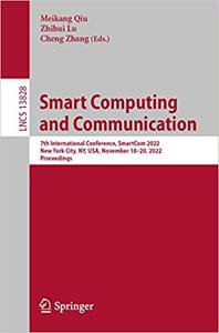 Smart Computing and Communication 7th International Conference, SmartCom 2022, New York City, NY, USA, November 18-20,