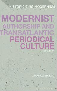 Modernist Authorship and Transatlantic Periodical Culture 1895-1925