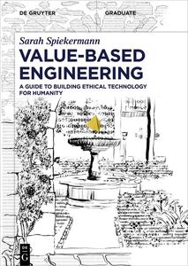 Value-Based Engineering A Guide to Building Ethical Technology for Humanity (De Gruyter Textbook)