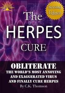 The Herpes Cure Obliterate the World's Most Annoying and Exaggerated Virus and Finally Cure Herpes