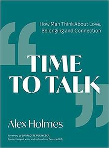 Time to Talk How Men Think About Love, Belonging and Connection