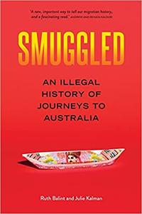 Smuggled An Illegal History of Journeys to Australia