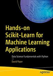 Hands-on Scikit-Learn for Machine Learning Applications Data Science Fundamentals with Python
