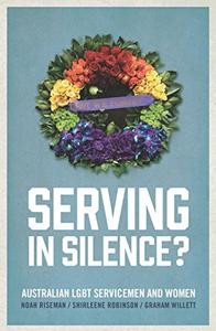 Serving in Silence Australian LGBT servicemen and women
