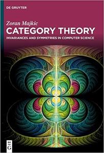 Category Theory Invariances and Symmetries in Computer Science