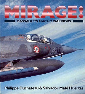 Mirage! Dassault's Mach 2 Warriors