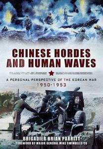 Chinese Hordes and Human Waves A Personal Perspective of the Korean War 1950-1953