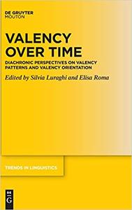 Valency over Time Diachronic Perspectives on Valency Patterns and Valency Orientation
