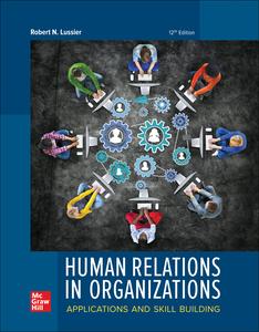 Human Relations in Organizations Applications and Skill Building, 12th Edition