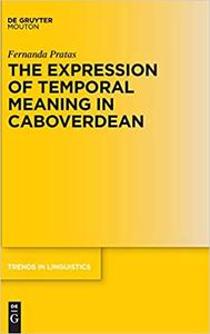 Expression of Temporal Meaning in Caboverdean (Trends in Linguistics. Studies and Monographs [Tilsm])