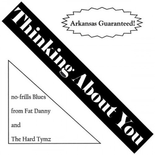 Fat Danny & The Hard Tymz Blues Band - Thinking About You (2001) [lossless]