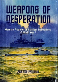 Weapons of Desperation: German Frogmen and Midget Submarines of World War II