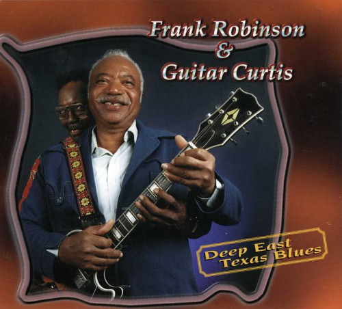 Frank Robinson & Guitar Curtis - Deep East Texas Blues (1996) [lossless]