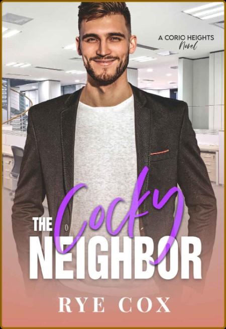 The Cocky Neighbor  An Enemies - Rye Cox  5e25c5c3d63d6bd41431118f705d88e0