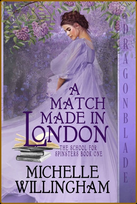 A Match Made in London   40 The Sch - Michelle Willingham  2f1dc71ac767ff7e418b5dfdb3fa919b