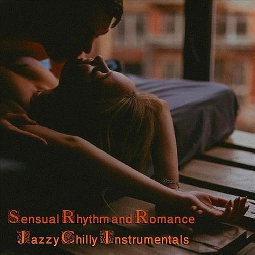 Sensual Rhythm and Romance Jazzy Chilly Instrumentals (2023) FLAC