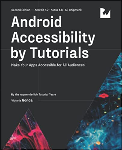 Android Accessibility by Tutorials: Make Your Apps Accessible for All Audiences, 2nd Edition