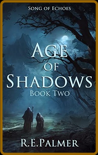 (Song of Echoes 2) R  E  Palmer - Age of Shadows  0ab9493700dbe3c4d852eb6439be8922