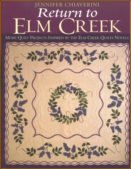 Return to Elm Creek  More Quilt Projects Inspired by the Elm Creek Quilts Novels  9763fbc6b01a493d09a931a03b7e5933