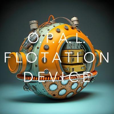 O.P.A.L. - Flotation Device  (2023)