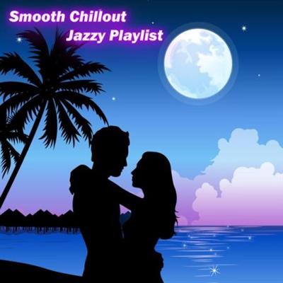 Various Artists - Smooth Chillout Jazzy Playlist  (2023)