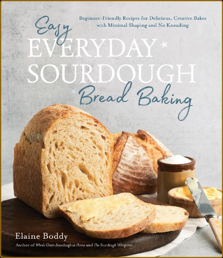 Easy Everyday Sourdough Bread Baking by Elaine Boddy  4ca9f0b91c0e2b87997474a6c8739e6f