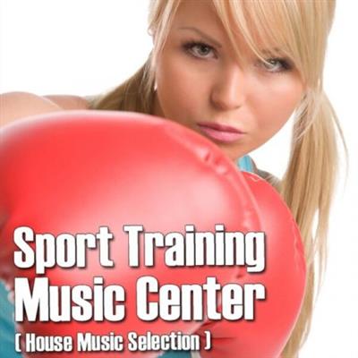 Various Artists - Sport Training Music Center (House Music Selection)  (2023)