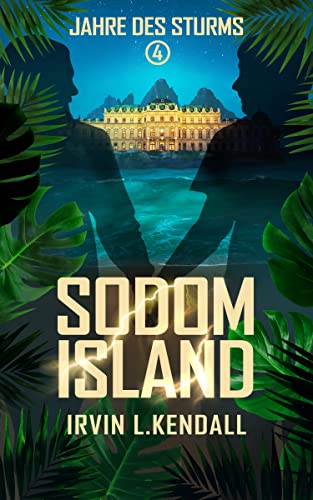 Irvin L. Kendall  -  Sodom Island (Jahre des Sturms 4)