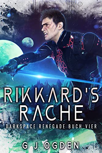G J Ogden  -  Rikkards Rache (Darkspace Renegade 4)