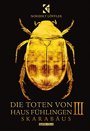 Norbert L&ouml;ffler  -  Die Toten von Haus F&uuml;hlingen Iii  -  Skarab&auml;us