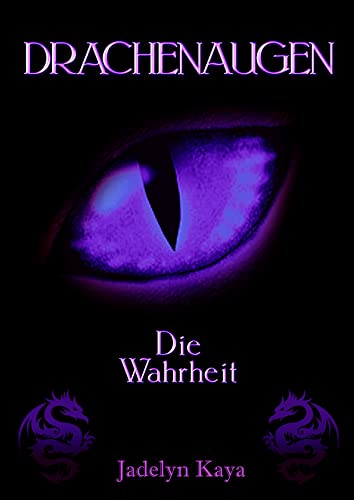 Jadelyn Kaya  -  Drachenaugen: Die Wahrheit (Drachenaugen - Reihe Band 8)