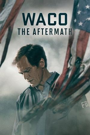 Фильм Уэйко: Последствия / Waco: The Aftermath (2023)