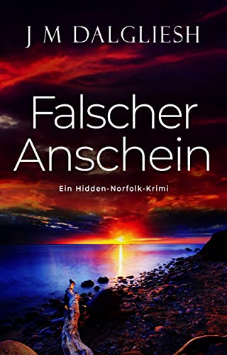 J M Dalgliesh  -  Falscher Anschein: Ein Hidden - Norfolk - Krimi (Buch 12)