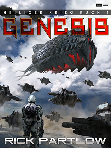 Rick Partlow  -  Genesis: Eine milit&auml;rische Science - Fiction - Serie (Heiliger Krieg 1)