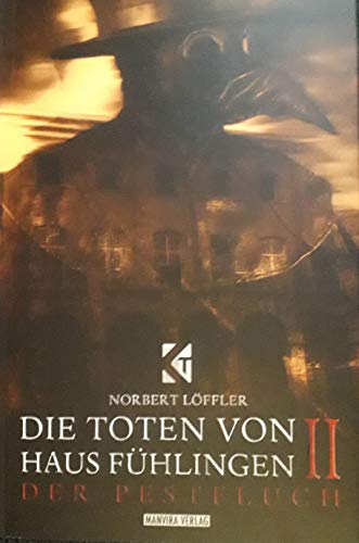 Norbert L&ouml;ffler  -  Die Toten von Haus F&uuml;hlingen Ii  -  der Pestfluch