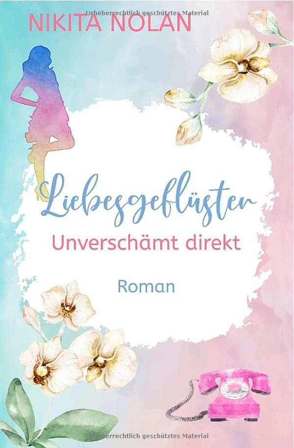 Nikita Nolan  -  Liebesgefl&uuml;ster  -  Unversch&auml;mt direkt: Ein humorvoller New - Adult - Liebesroman