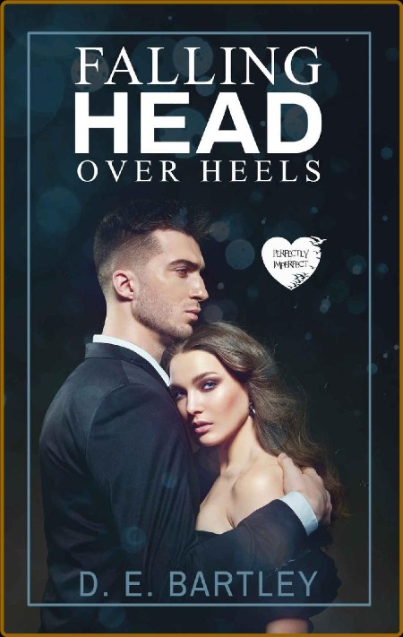 Falling Head Over Heels  Perfec - D  E  Bartley  3ab28ae2f0a0064b12f7905085cee859