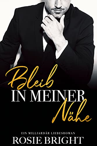 Rosie Bright  -  Bleib in meiner N&auml;he