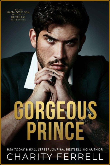 Gorgeous Prince An Enemies to Lovers Mafia Romance (Marchetti Mafia Book 2) (Chari...