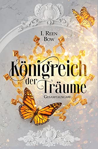 I. Reen Bow  -  K&ouml;nigreich der Tr&auml;ume  -  Gesamtausgabe