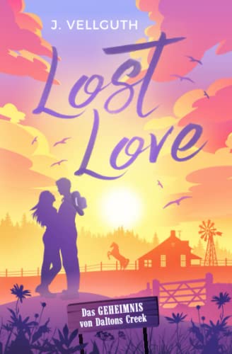 J. Vellguth  -  Lost Love: Das Geheimnis von Daltons Creek