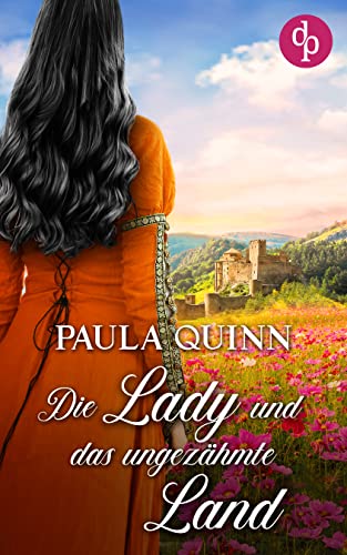 Paula Quinn  -  Die Lady und das ungez&auml;hmte Land (Lords of Desire - Reihe 3)